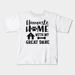 Great Dane Dog - Namaste home with my great dane Kids T-Shirt